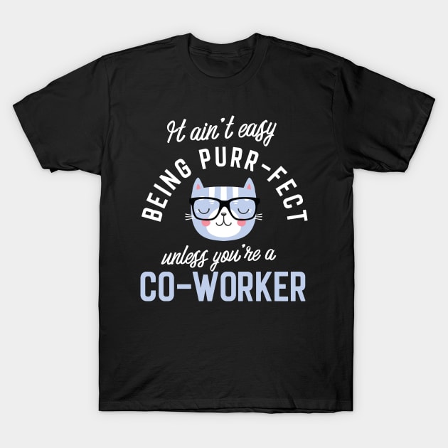 Co-Worker Cat Lover Gifts - It ain't easy being Purr Fect T-Shirt by BetterManufaktur